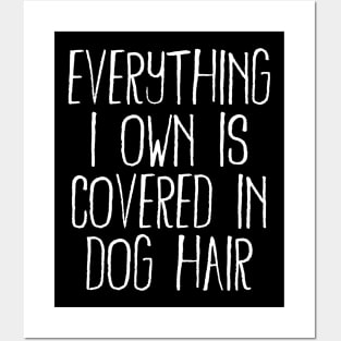 Everything I Own Is Covered In Dog Hair Funny Pet Love Posters and Art